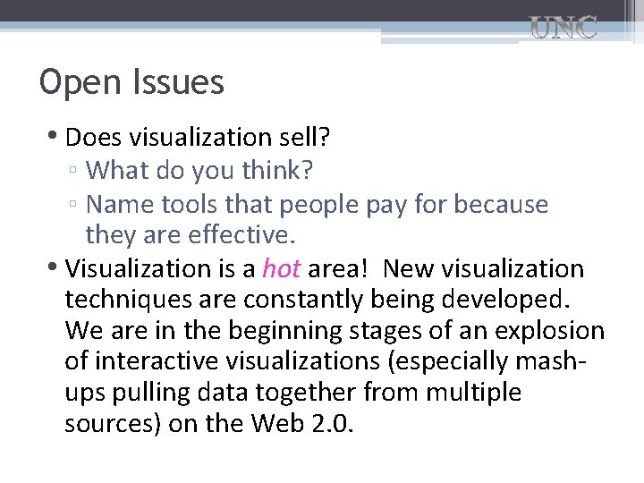 Open Issues • Does visualization sell? ▫ What do you think? ▫ Name tools