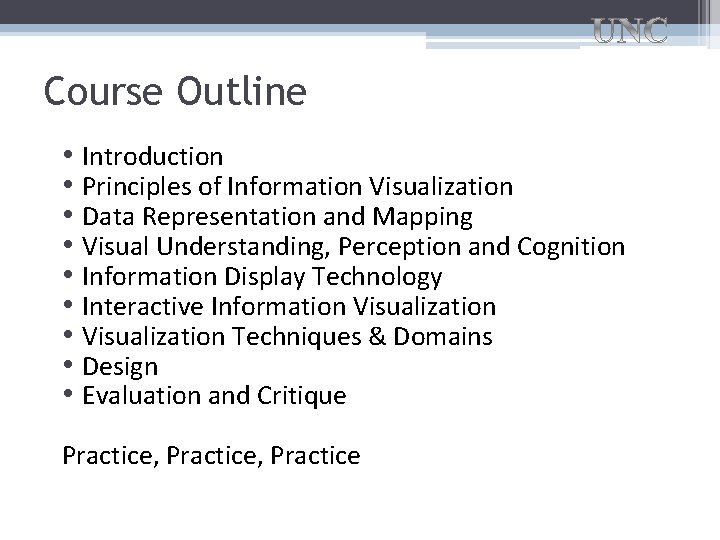 Course Outline • Introduction • Principles of Information Visualization • Data Representation and Mapping