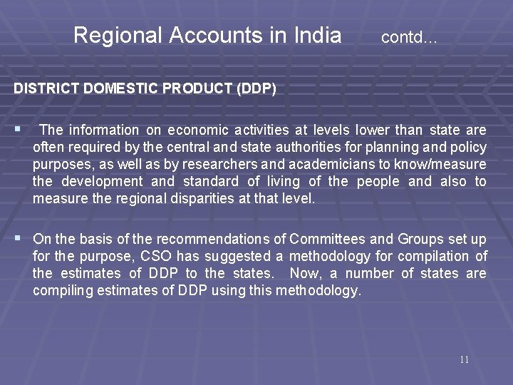 Regional Accounts in India contd… DISTRICT DOMESTIC PRODUCT (DDP) § The information on economic