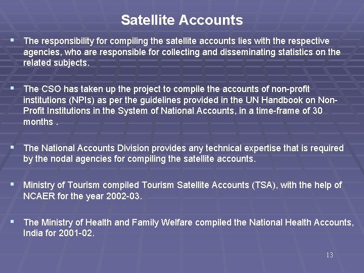 Satellite Accounts § The responsibility for compiling the satellite accounts lies with the respective