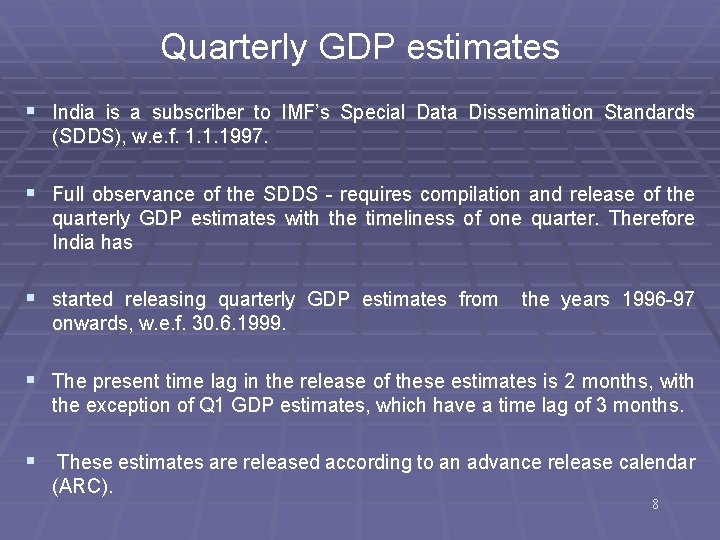 Quarterly GDP estimates § India is a subscriber to IMF’s Special Data Dissemination Standards