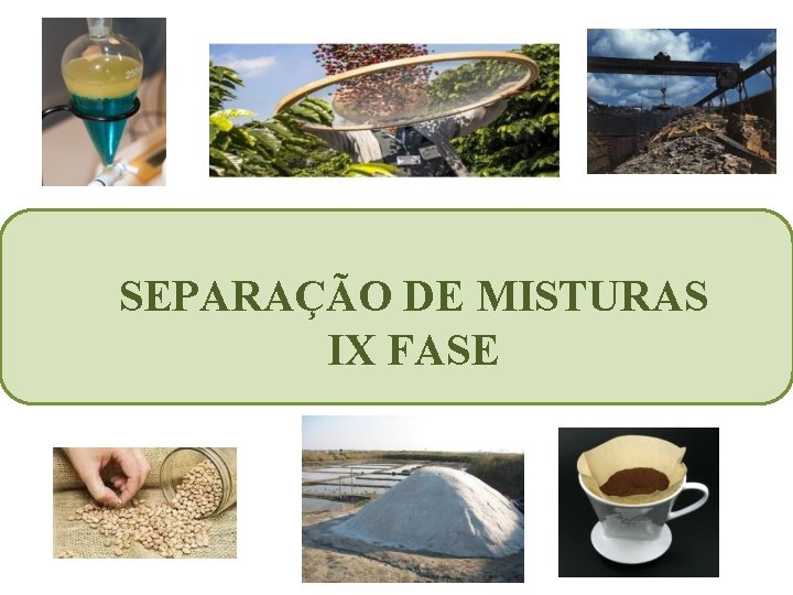 SEPARAÇÃO DE MISTURAS IX FASE 