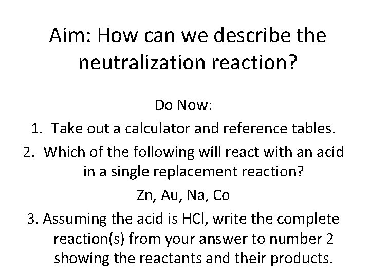 Aim: How can we describe the neutralization reaction? Do Now: 1. Take out a