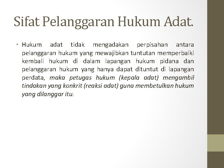 Sifat Pelanggaran Hukum Adat. • Hukum adat tidak mengadakan perpisahan antara pelanggaran hukum yang