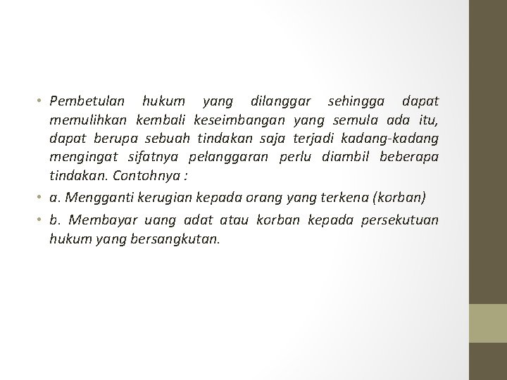  • Pembetulan hukum yang dilanggar sehingga dapat memulihkan kembali keseimbangan yang semula ada