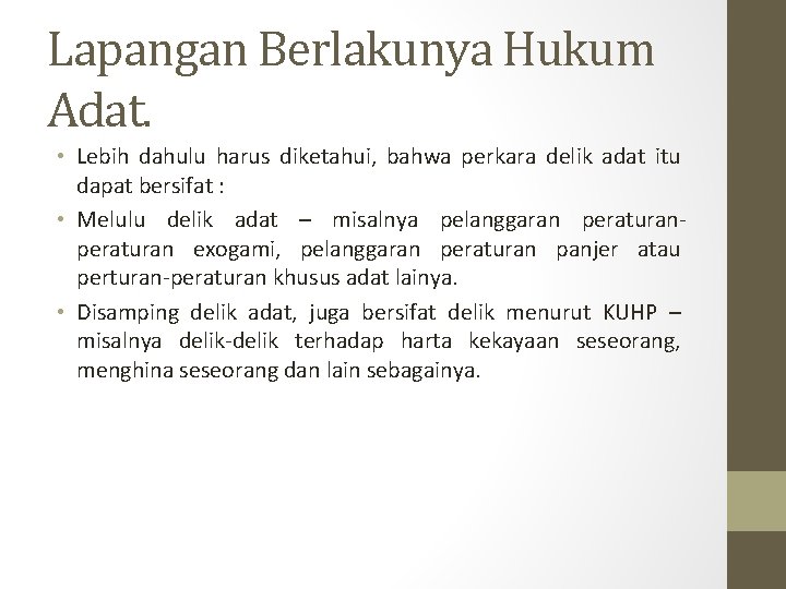 Lapangan Berlakunya Hukum Adat. • Lebih dahulu harus diketahui, bahwa perkara delik adat itu