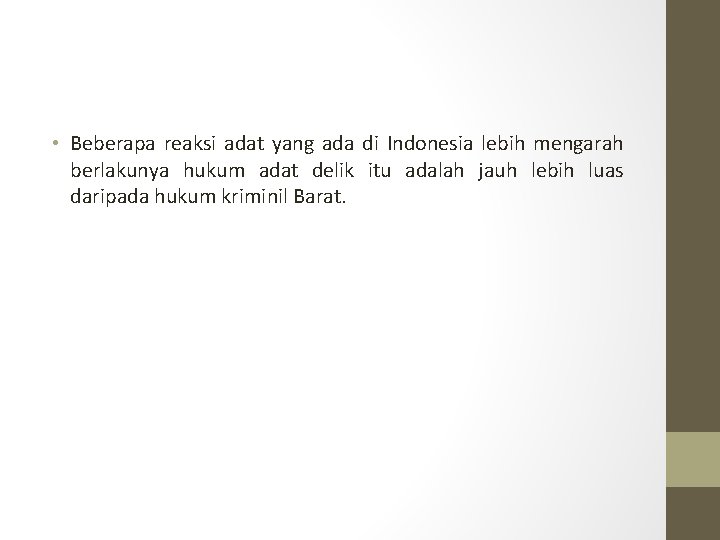  • Beberapa reaksi adat yang ada di Indonesia lebih mengarah berlakunya hukum adat