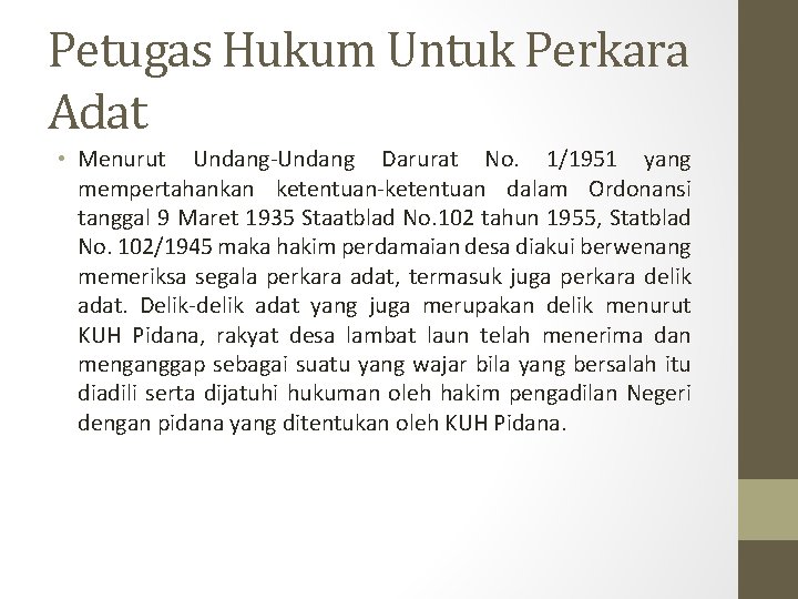 Petugas Hukum Untuk Perkara Adat • Menurut Undang-Undang Darurat No. 1/1951 yang mempertahankan ketentuan-ketentuan