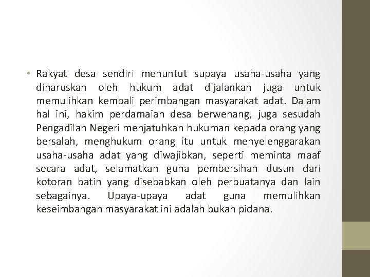  • Rakyat desa sendiri menuntut supaya usaha-usaha yang diharuskan oleh hukum adat dijalankan