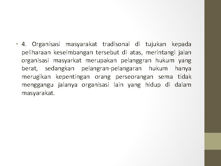  • 4. Organisasi masyarakat tradisonal di tujukan kepada peliharaan keseimbangan tersebut di atas,