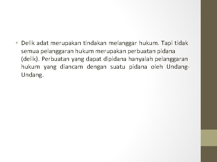  • Delik adat merupakan tindakan melanggar hukum. Tapi tidak semua pelanggaran hukum merupakan