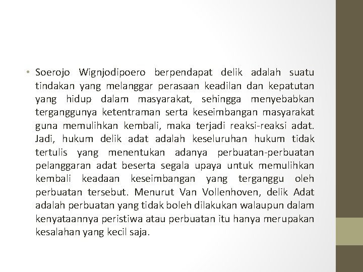  • Soerojo Wignjodipoero berpendapat delik adalah suatu tindakan yang melanggar perasaan keadilan dan