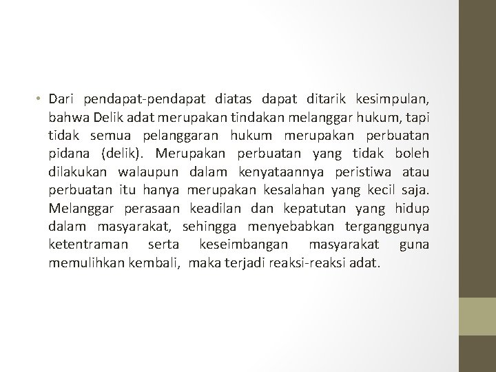  • Dari pendapat-pendapat diatas dapat ditarik kesimpulan, bahwa Delik adat merupakan tindakan melanggar