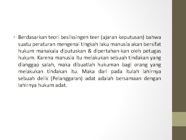  • Berdasarkan teori beslissingen teer (ajaran keputusan) bahwa suatu peraturan mengenai tingkah laku