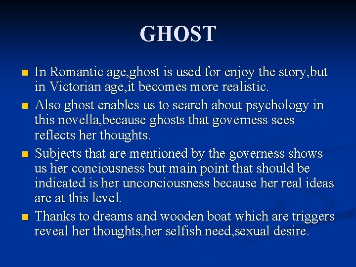 GHOST n n In Romantic age, ghost is used for enjoy the story, but