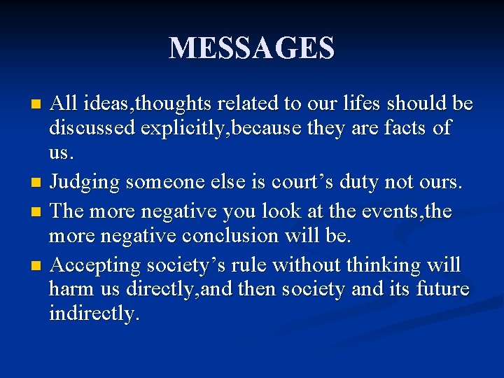 MESSAGES All ideas, thoughts related to our lifes should be discussed explicitly, because they