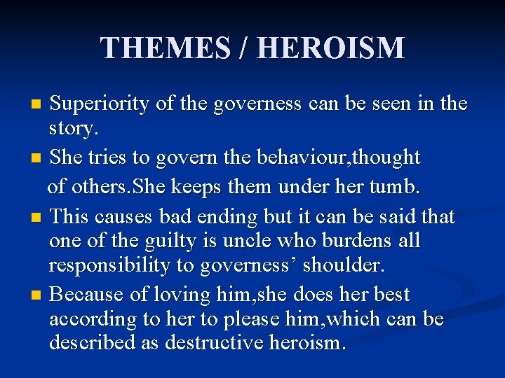 THEMES / HEROISM Superiority of the governess can be seen in the story. n