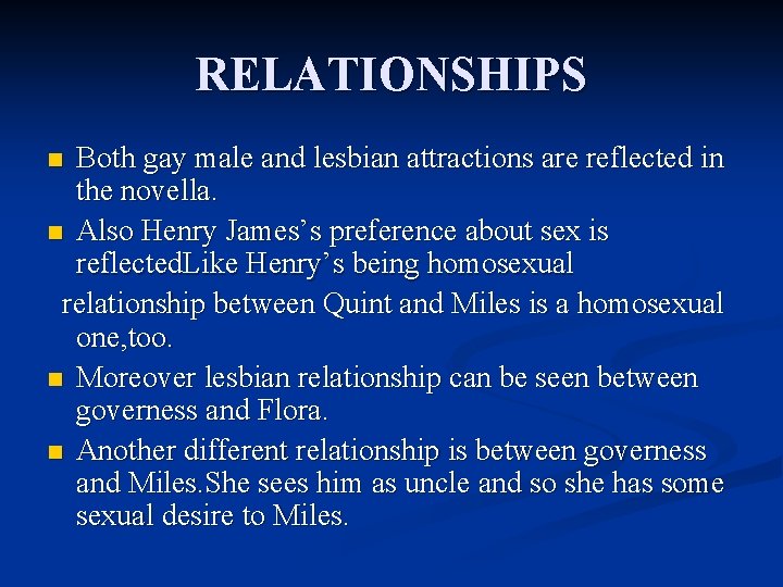 RELATIONSHIPS Both gay male and lesbian attractions are reflected in the novella. n Also