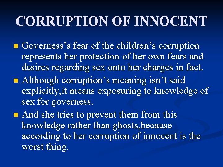 CORRUPTION OF INNOCENT Governess’s fear of the children’s corruption represents her protection of her
