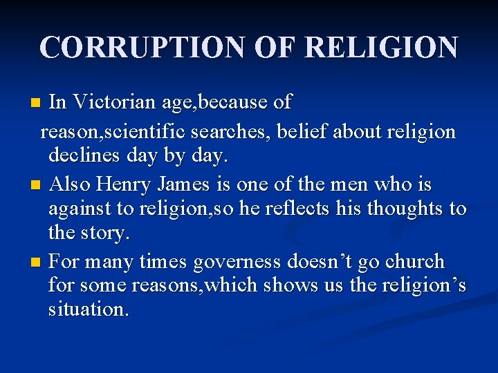 CORRUPTION OF RELIGION In Victorian age, because of reason, scientific searches, belief about religion
