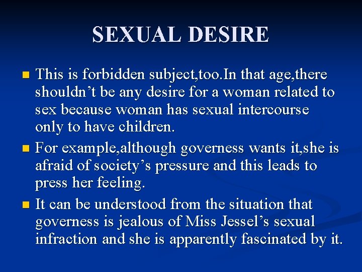 SEXUAL DESIRE This is forbidden subject, too. In that age, there shouldn’t be any