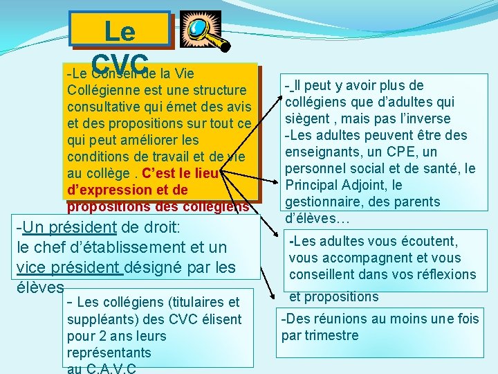 Le -Le CVC Conseil de la Vie Collégienne est une structure consultative qui émet