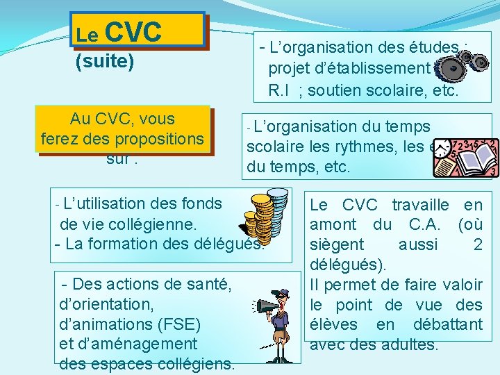 Le CVC (suite) - L’organisation des études : Au CVC, vous ferez des propositions