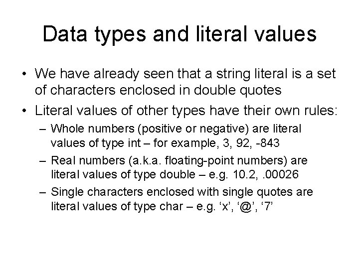 Data types and literal values • We have already seen that a string literal