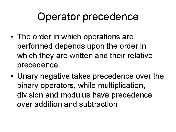 Operator precedence • The order in which operations are performed depends upon the order