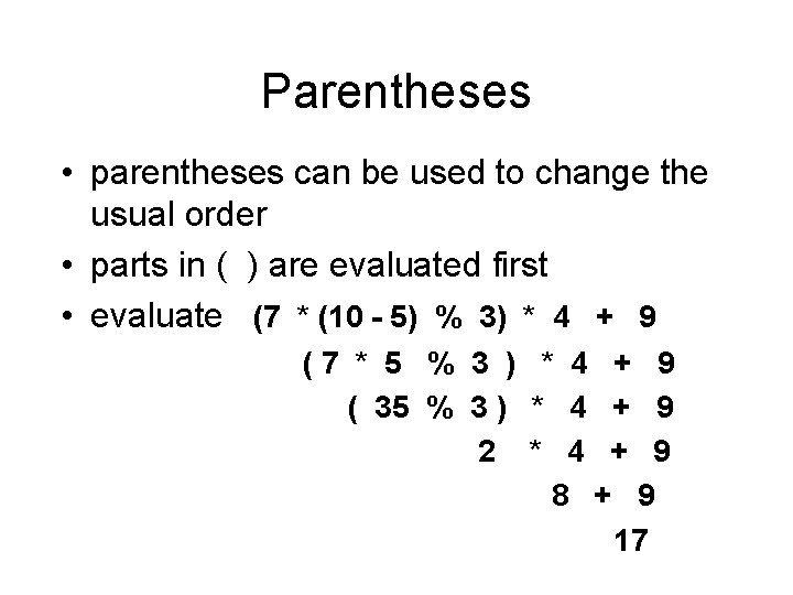 Parentheses • parentheses can be used to change the usual order • parts in