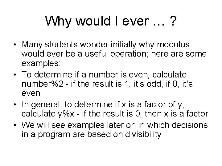 Why would I ever … ? • Many students wonder initially why modulus would