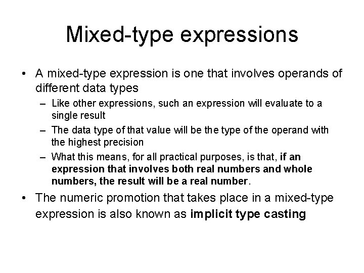 Mixed-type expressions • A mixed-type expression is one that involves operands of different data