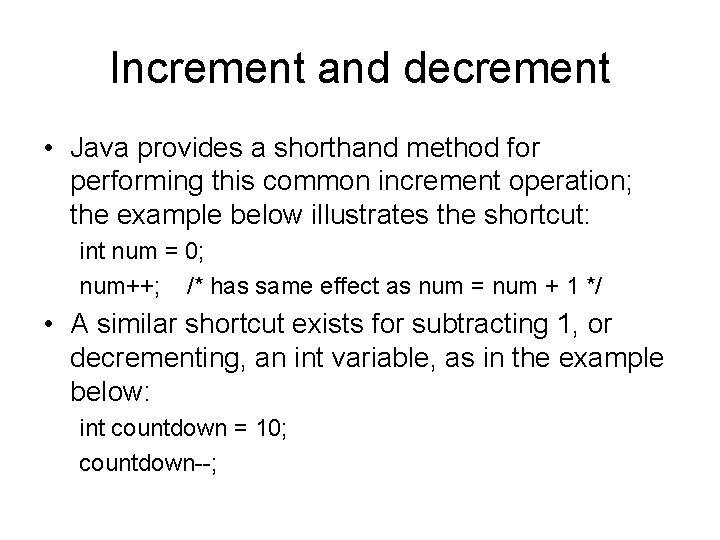 Increment and decrement • Java provides a shorthand method for performing this common increment