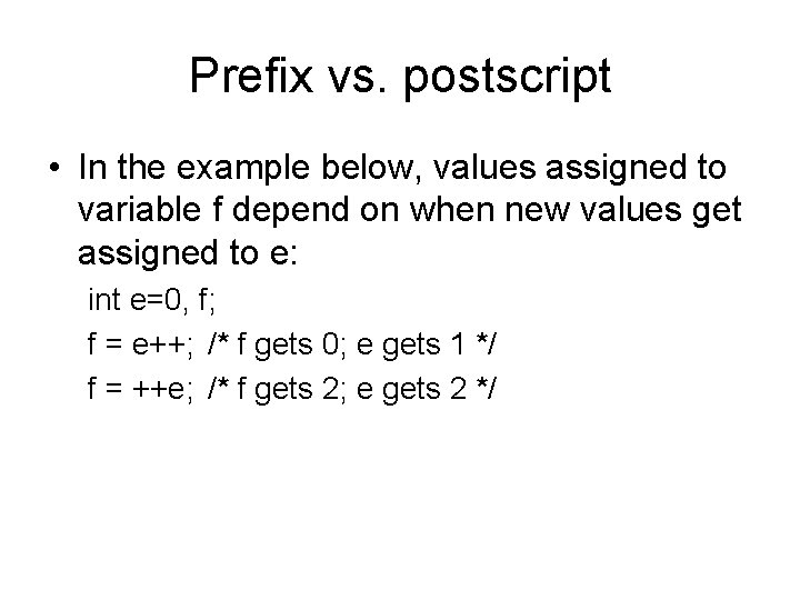 Prefix vs. postscript • In the example below, values assigned to variable f depend