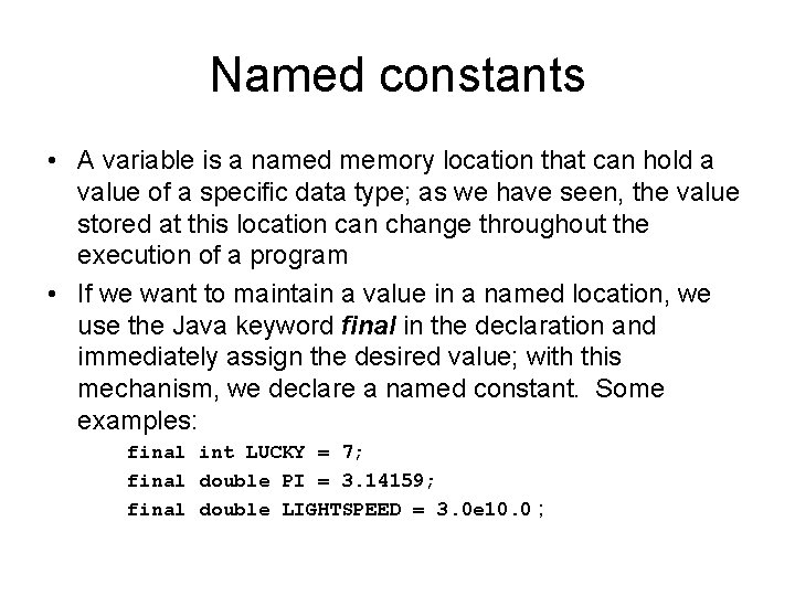 Named constants • A variable is a named memory location that can hold a