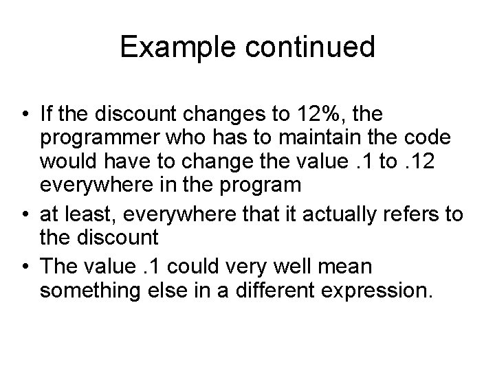 Example continued • If the discount changes to 12%, the programmer who has to