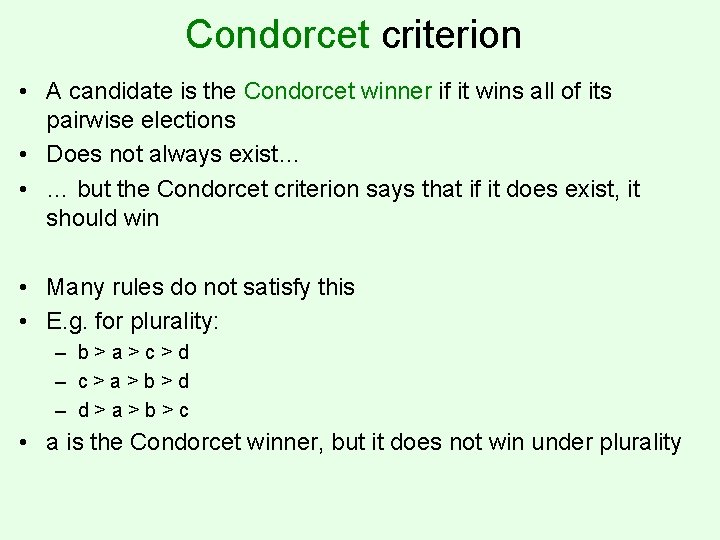 Condorcet criterion • A candidate is the Condorcet winner if it wins all of