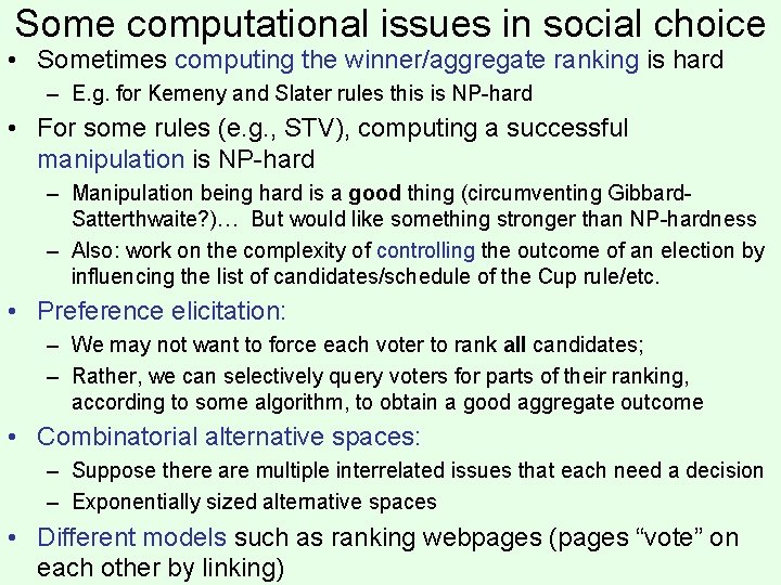 Some computational issues in social choice • Sometimes computing the winner/aggregate ranking is hard
