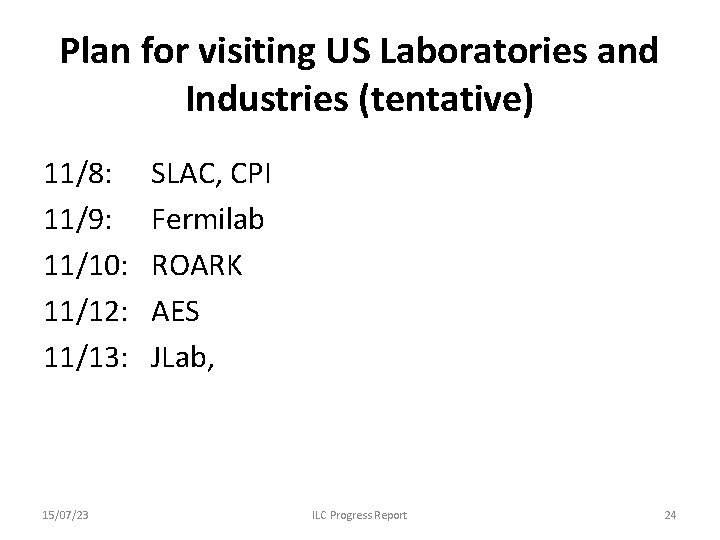 Plan for visiting US Laboratories and Industries (tentative) 11/8: 11/9: 11/10: 11/12: 11/13: 15/07/23