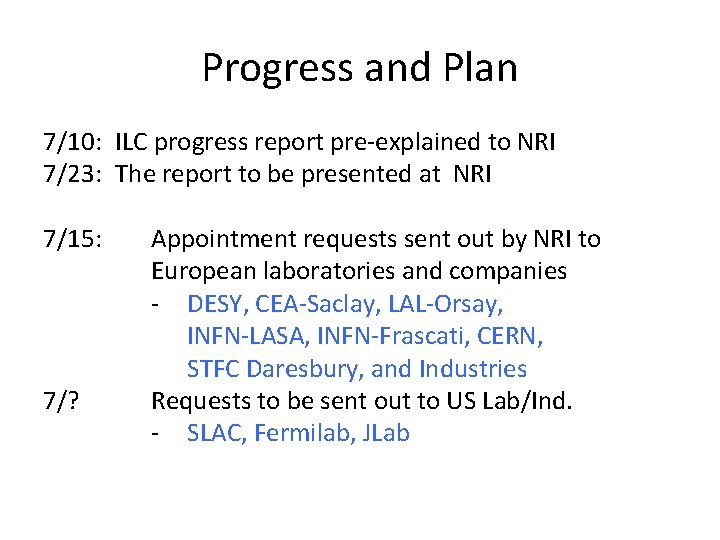 Progress and Plan 7/10: ILC progress report pre-explained to NRI 7/23: The report to