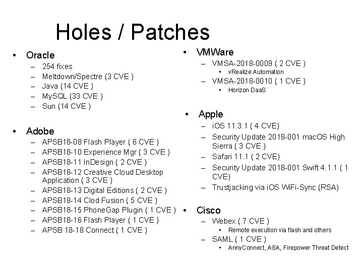 Holes / Patches • Oracle – – – • 254 fixes Meltdown/Spectre (3 CVE