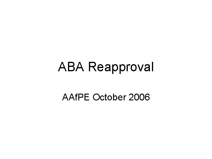 ABA Reapproval AAf. PE October 2006 