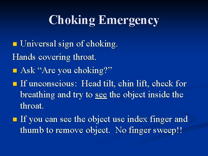 Choking Emergency Universal sign of choking. Hands covering throat. n Ask “Are you choking?