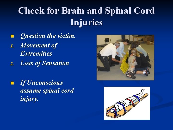 Check for Brain and Spinal Cord Injuries n 1. 2. n Question the victim.