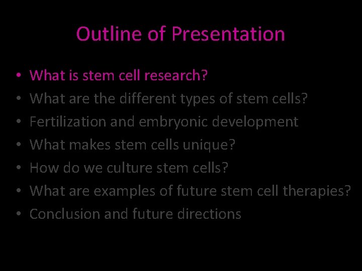 Outline of Presentation • • What is stem cell research? What are the different