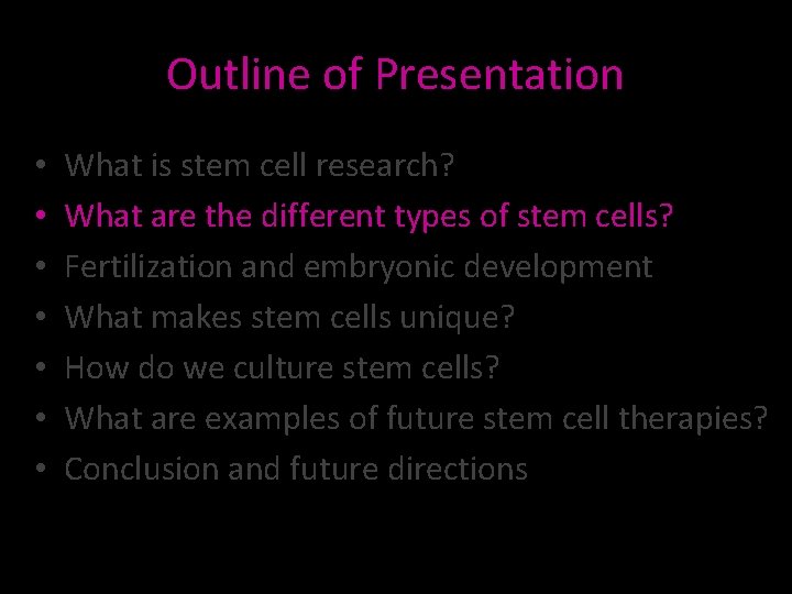 Outline of Presentation • • What is stem cell research? What are the different