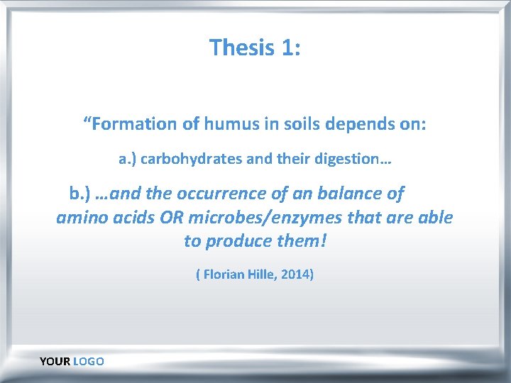 Thesis 1: “Formation of humus in soils depends on: a. ) carbohydrates and their