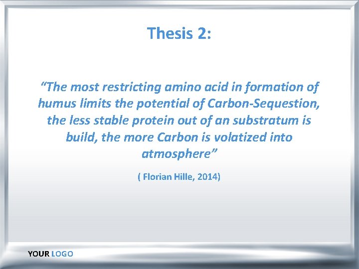 Thesis 2: “The most restricting amino acid in formation of humus limits the potential