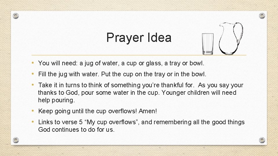 Prayer Idea • You will need: a jug of water, a cup or glass,