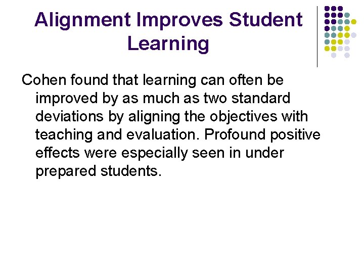Alignment Improves Student Learning Cohen found that learning can often be improved by as